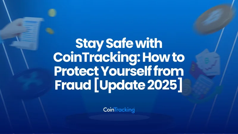 Stay Safe with CoinTracking: How to Protect Yourself from Fraud [Update 2025]