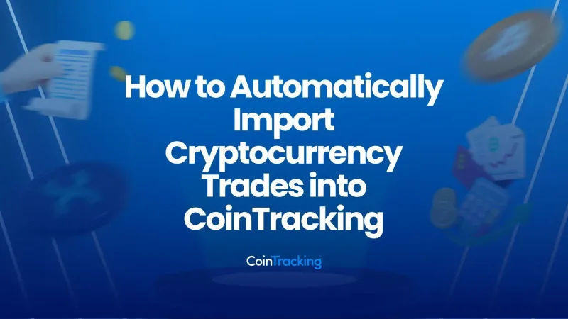 How to Automatically Import Cryptocurrency Trades into CoinTracking