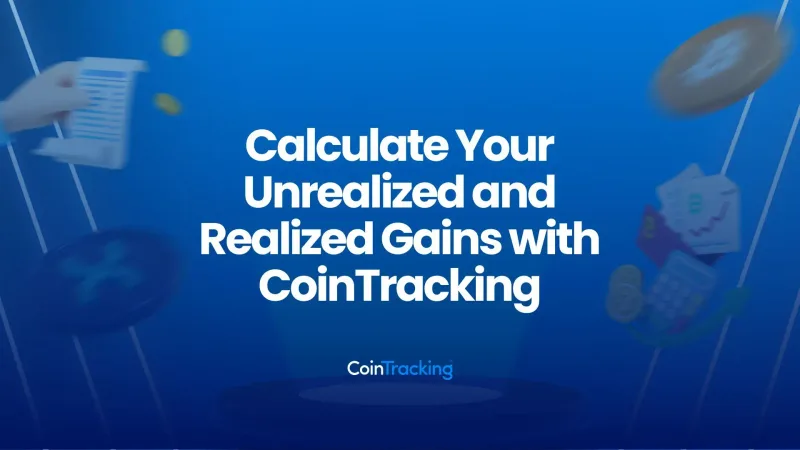 Calculate Your Unrealized and Realized Gains with CoinTracking